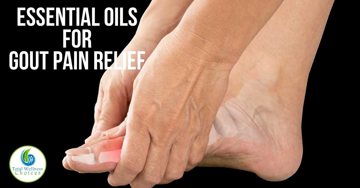 10 Best Essential Oils for Gout Pain Relief You Ned to Know!