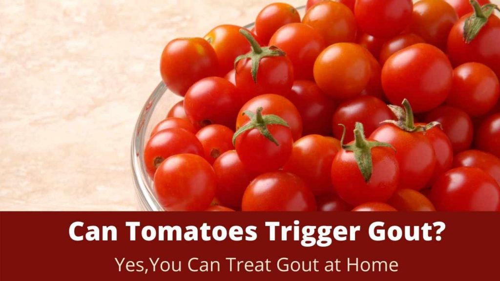 Do tomatoes trigger a gout attack? Do tomatoes help gout?