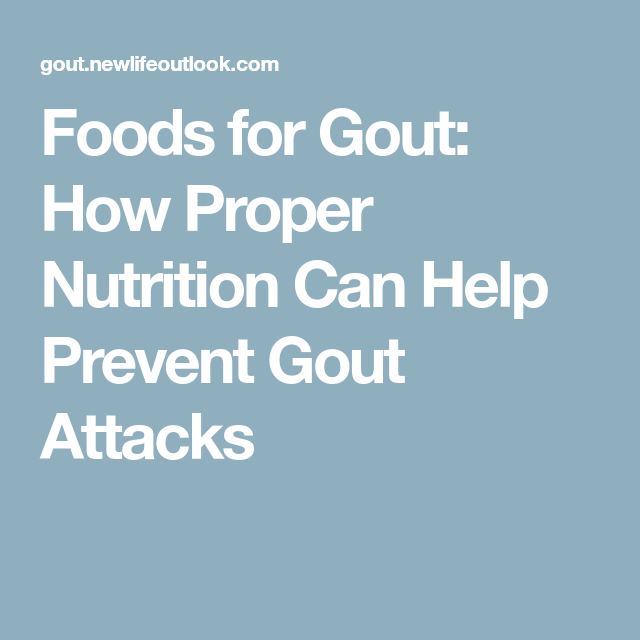 Foods for Gout: How Proper Nutrition Can Help Prevent Gout ...