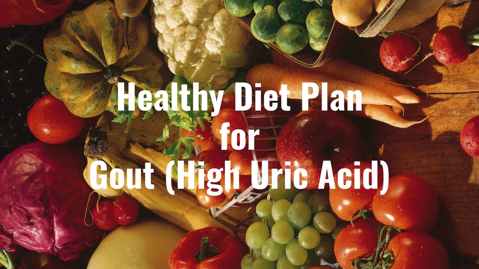 Healthy Diet Plan for Gout (High Uric Acid)