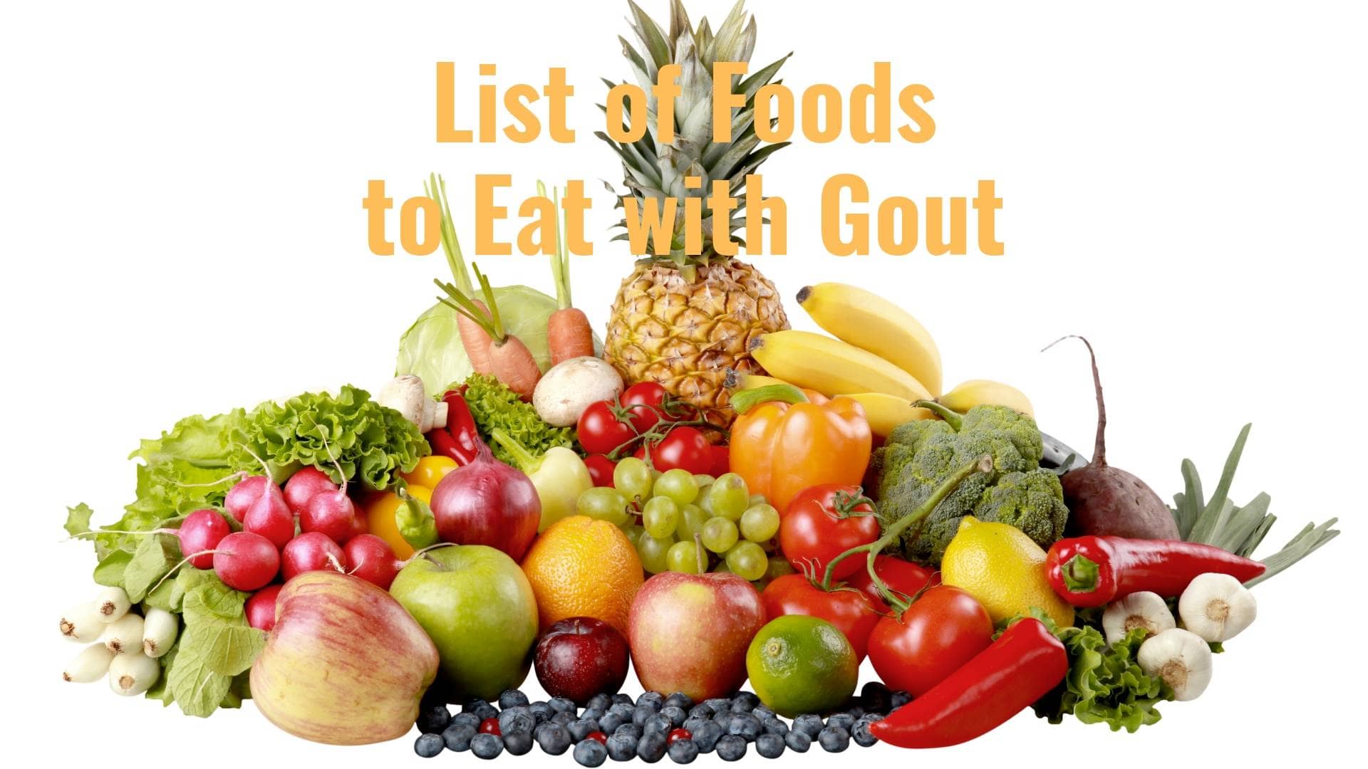 List of Foods to Eat with Gout (High Uric Acid)