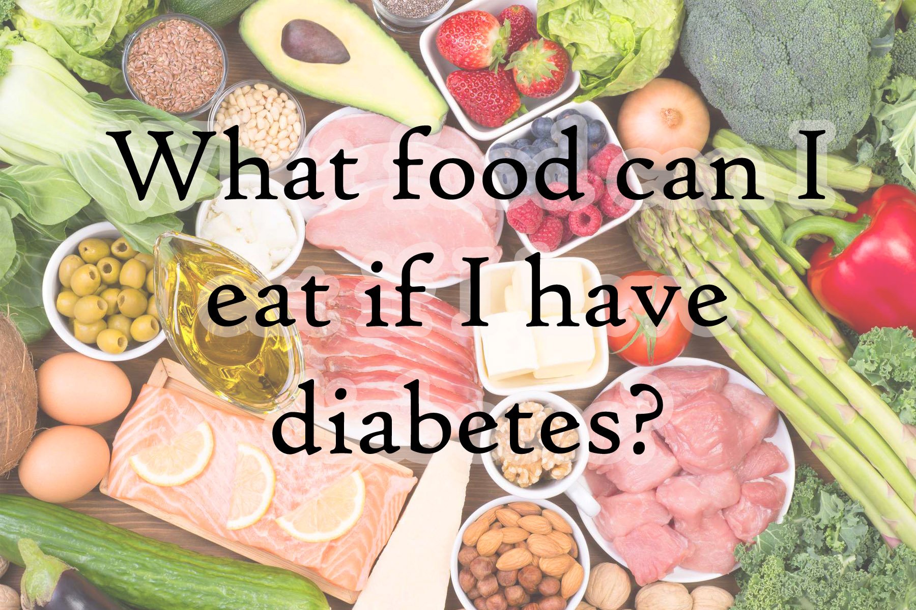 What food can I eat if I have diabetes?